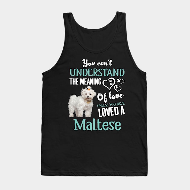 Maltese Dog Quote For Maltese Lovers Tank Top by White Martian